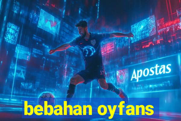 bebahan oyfans